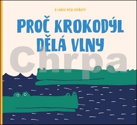 Proč krokodýl dělá vlny